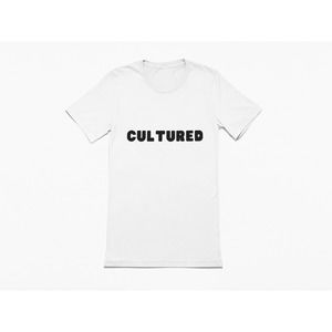 Cultured | Do it for the Culture | Sarcastic Tshirt | Naughty Tee |